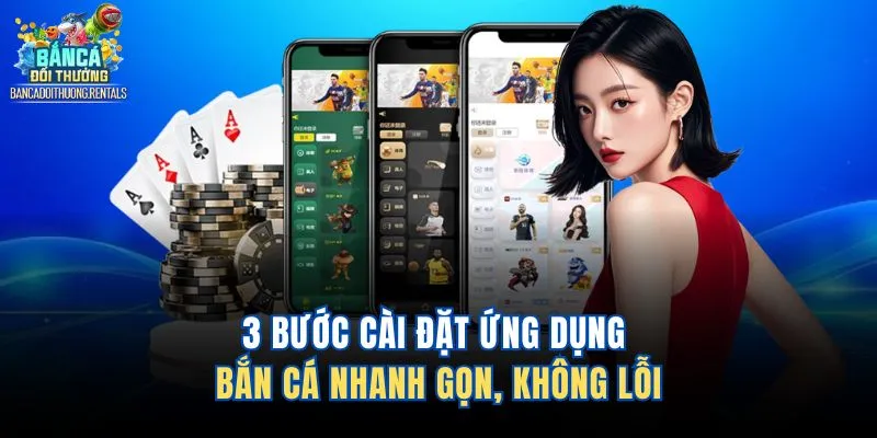 3 bước cài đặt ứng dụng bắn cá nhanh gọn, không lỗi