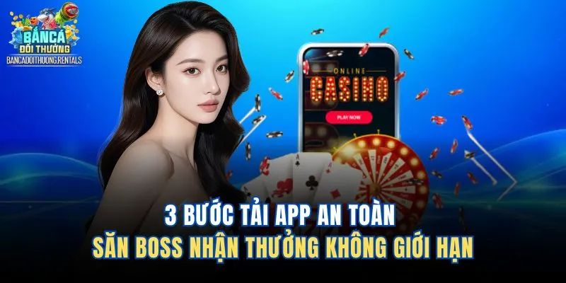 3 Bước Tải App An Toàn Săn Boss Nhận Thưởng Không Giới Hạn