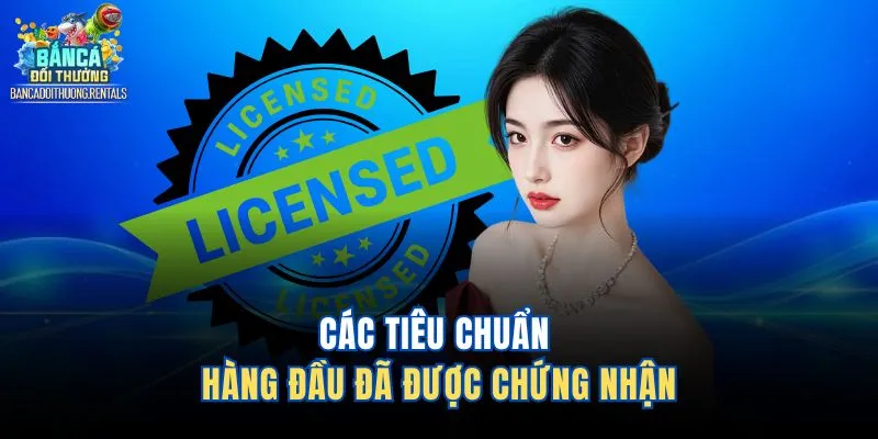 Các tiêu chuẩn hàng đầu đã được chứng nhận