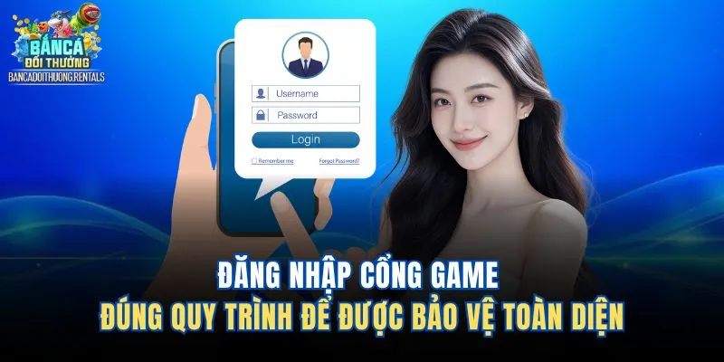 Đăng nhập cổng game đúng quy trình để được bảo vệ toàn diện 