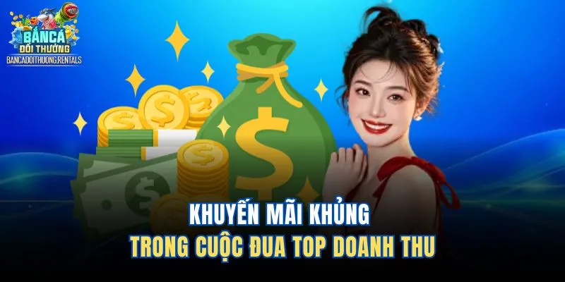 Khuyến mãi khủng trong cuộc đua TOP doanh thu
