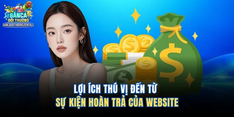 Lợi ích thú vị đến từ sự kiện hoàn trả của website