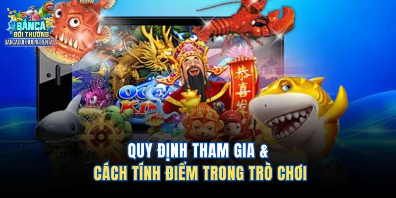 Quy định tham gia & cách tính điểm trong trò chơi