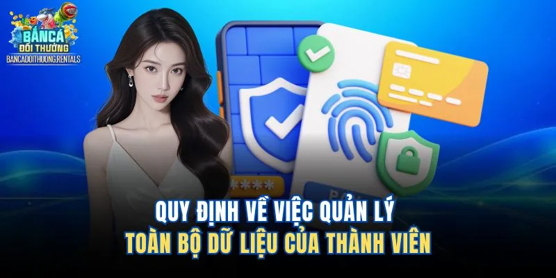 Quy định về việc quản lý toàn bộ dữ liệu của thành viên