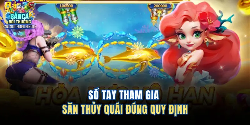 Sổ tay tham gia săn thủy quái đúng quy định