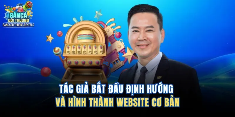 Tác giả bắt đầu định hướng và hình thành website cơ bản