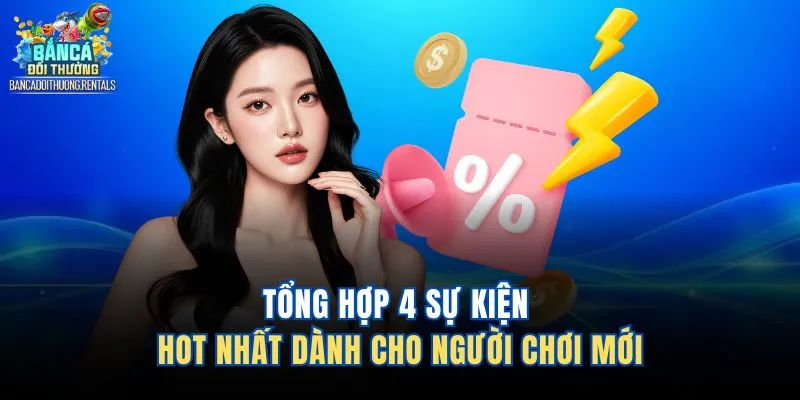 Tổng hợp 4 sự kiện hot nhất dành cho người chơi mới